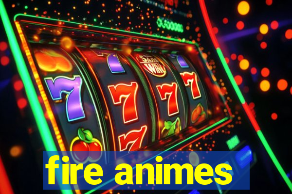 fire animes